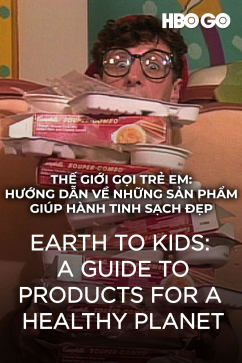Thế Giới Gọi Trẻ Em - Hướng Dẫn Về Những Sản Phẩm Giúp Hành Tinh Sạch Đẹp
