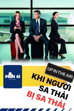 Phim Gì Tối Nay - Tập 137: Up in the Air - Khi Người Sa Thải Bị Sa Thải