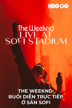 The Weeknd: Buổi Diễn Trực Tiếp Ở Sân Sofi