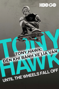 Tony Hawk: Đến Khi Bánh Xe Lìa Ván