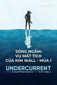 Sóng Ngầm: Vụ Mất Tích Của Kim Wall - Mùa 1