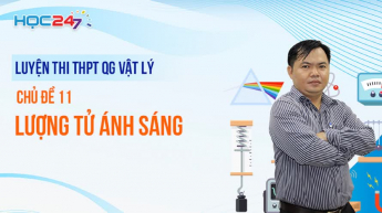 Luyện thi THPTQG Vật lý - Chủ đề 11: Lượng tử ánh sáng