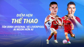 Tân Binh Arsenal và Liverpool ai ngon hơn ai - Điểm hẹn thể thao