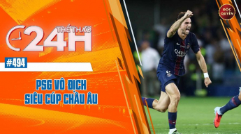Số 494: PSG vô địch siêu Cup châu Âu - Thể thao 24h
