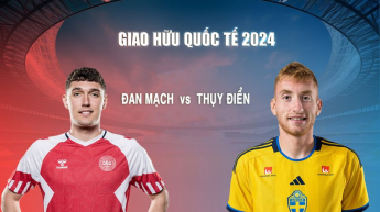 Đan Mạch vs Thụy Điển - Giao Hữu Quốc Tế 2024