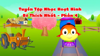 Tuyển Tập Nhạc Hoạt Hình Bé Thích Nhất - Phần 4