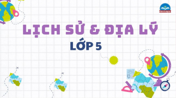 Lịch sử và Địa lí - Lớp 5 - Bộ sách Chân trời sáng tạo